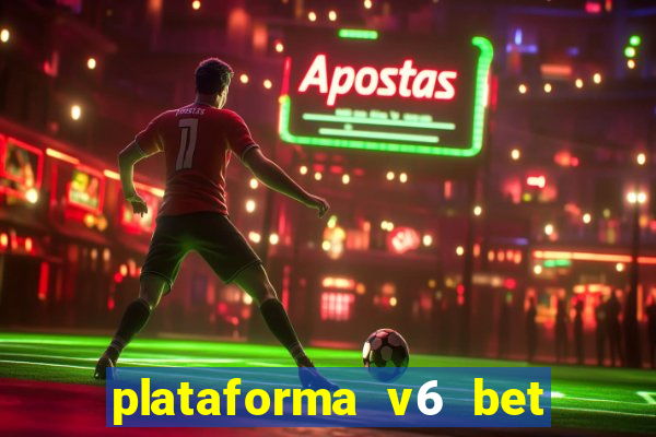 plataforma v6 bet paga mesmo